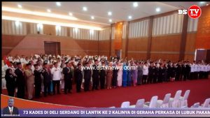 Sebanyak 73 Kades Di Deli Serdang Di Lantik PJ Bupati Ir Wiriya Alrahman MM Di Gedung Perkasa Jaya