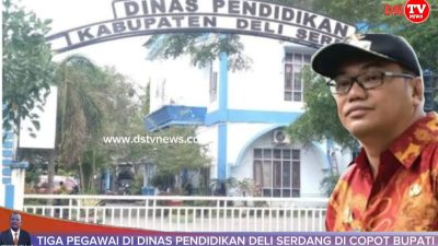 Tiga Pejabat Dinas Pendidikan Deli Serdang Dicopot